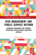 Risk Management and Public Service Reform: Changing Governance and Funding Structures Within School Education Services