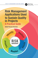 Risk Management Applications Used to Sustain Quality in Projects: A Practical Guide