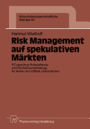 Risk Management Auf Spekulativen Mrkten: Pc-Gesttzte Rohstoffpreis- Und Devisenkurssicherung Fr Kleine Und Mittlere Unternehmen