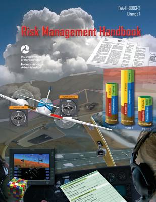 Risk Management Handbook: FAA-H-8083-2 (Change 1, January 2016) (Black & White) - Administration, Federal Aviation, and Transportation, U S Department of