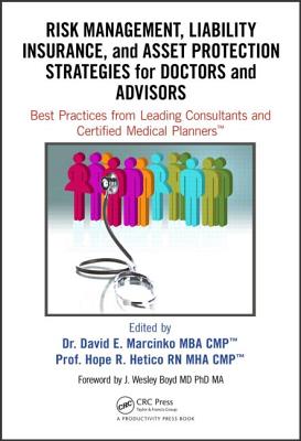 Risk Management, Liability Insurance, and Asset Protection Strategies for Doctors and Advisors: Best Practices from Leading Consultants and Certified Medical Planners - Marcinko, David Edward (Editor), and Hetico, Hope Rachel (Editor)