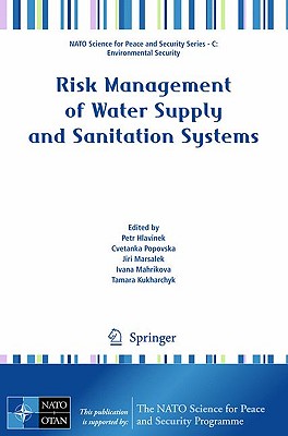 Risk Management of Water Supply and Sanitation Systems - Hlavinek, Petr (Editor), and Popovska, Cvetanka (Editor), and Mahrikova, Ivana (Editor)