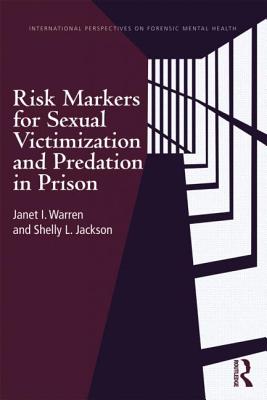 Risk Markers for Sexual Victimization and Predation in Prison - Warren, Janet I, and Jackson, Shelly L