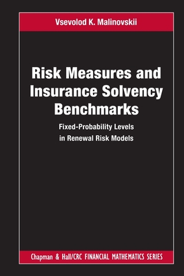 Risk Measures and Insurance Solvency Benchmarks: Fixed-Probability Levels in Renewal Risk Models - Malinovskii, Vsevolod K