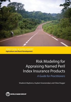 Risk modeling for appraising named peril index insurance products: a guide for practitioners - Mapfumo, Shadreck, and World Bank, and Groenendaal, Huybert