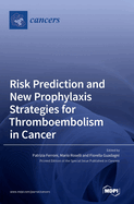 Risk Prediction and New Prophylaxis Strategies for Thromboembolism in Cancer