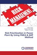 Risk Prioritization in Power Plant By Using FMEA & AHP Method