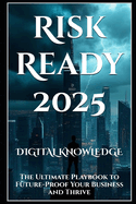 Risk Ready 2025: The Ultimate Playbook to Future-Proof Your Business and Thrive