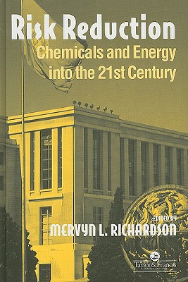 Risk Reduction: Chemicals and Energy Into the 21st Century - Richardson, Mervyn