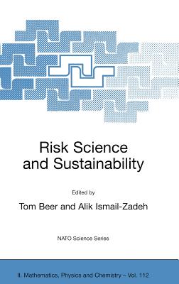 Risk Science and Sustainability: Science for Reduction of Risk and Sustainable Development of Society - Beer, Tom (Editor), and Ismail-Zadeh, Alik, Professor (Editor)