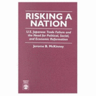 Risking a Nation: U.S. Japanese Trade Failure and the Need for Political, Social, and Economic Reformation