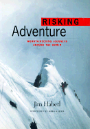 Risking Adventure: Mountaineering Journeys Around the World