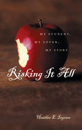 Risking It All: My Student, My Lover, My Story