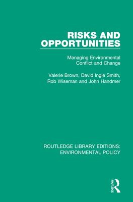 Risks and Opportunities: Managing Environmental Conflict and Change - Brown, Valerie, and Smith, David Ingle, and Wiseman, Rob