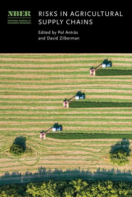 Risks in Agricultural Supply Chains - Antrs, Pol (Editor), and Zilberman, David (Editor)