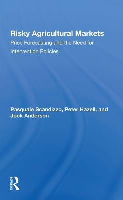 Risky Agricultural Markets: Price Forecasting And The Need For Intervention Policies - Scandizzo, Pasquale L, and Hazell, Peter B R, and Anderson, Jock