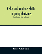 Risky and cautious shifts in group decisions: the influence of widely held values