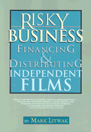 Risky Business: Financing & Distributing Independent Films - Litwak, Mark