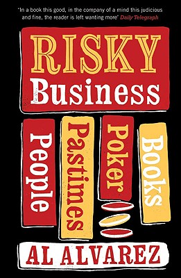 Risky Business: People, Pastimes, Poker and Books - Alvarez, Al