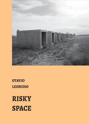 Risky Spaces: essays by Otvio Leondeo - Leonideo, Otavio, and Lara, Fernando (Editor), and Guerra, Abilio (Editor)