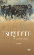 Risorgimento: The History of Italy from Napoleon to Nation-State