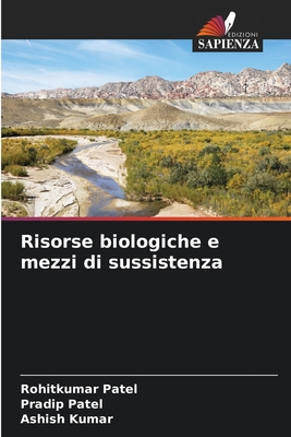 Risorse biologiche e mezzi di sussistenza - Patel, Rohitkumar, and Patel, Pradip, and Kumar, Ashish