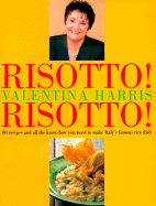 Risotto!: 80 Recipes and All the Know-How You Need to Make Italy's Famous Rice Dish - Harris, Valentina, and Brigdale, Martin (Photographer)