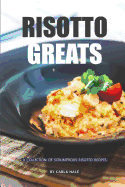 Risotto Greats: A Collection of Scrumptious Risotto Recipes