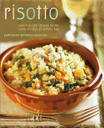 Risotto: More Than 100 Recipes for the Classic Rice Disk of Northern Italy