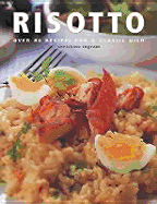 Risotto: Over 80 Recipes for a Classic Dish