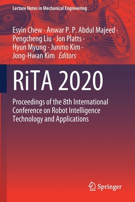 RiTA 2020: Proceedings of the 8th International Conference on Robot Intelligence Technology and Applications - Chew, Esyin (Editor), and P. P. Abdul Majeed, Anwar (Editor), and Liu, Pengcheng (Editor)