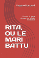 Rita, Ou Le Mari Battu: Libretto di scena integrale con schede illustrative