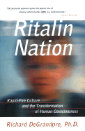 Ritalin Nation: Rapid-Fire Culture and the Transformation of Human Consciousness