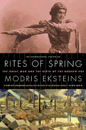 Rites of Spring: The Great War and the Birth of the Modern Age