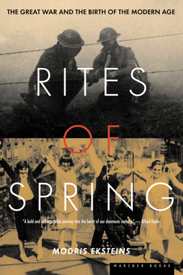 Rites of Spring: The Great War and the Birth of the Modern Age - Eksteins, Modris