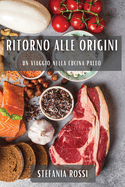 Ritorno alle Origini: Un Viaggio nella Cucina Paleo