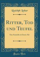 Ritter, Tod Und Teufel: Eine Komodie in Einem Akt (Classic Reprint)