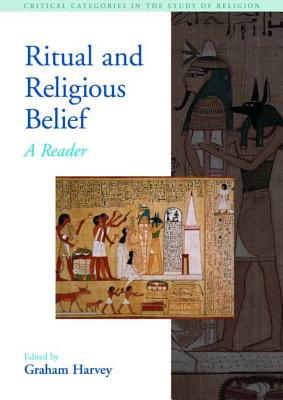 Ritual and Religious Belief: A Reader - Harvey, Graham