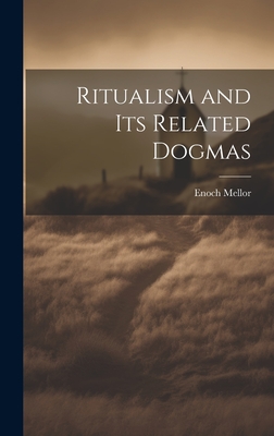 Ritualism and Its Related Dogmas - Mellor, Enoch