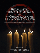 Ritualistic Crime, Criminals, and the Organizations behind the Sheath: A Book of Readings