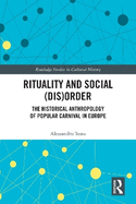 Rituality and Social (Dis)Order: The Historical Anthropology of Popular Carnival in Europe