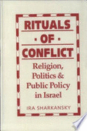 Rituals of Conflict: Religion, Politics, and Public Policy in Israel