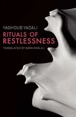 Rituals of Restlessness - Yadali, Yaghoub, and Khalili, Sara (Translated by)