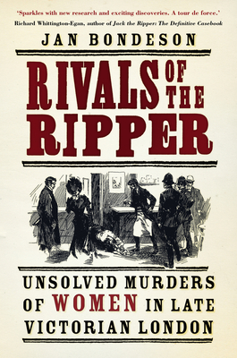 Rivals of the Ripper: Unsolved Murders of Women in Late Victorian London - Bondeson, Jan