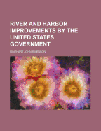 River and Harbor Improvements by the United States Government