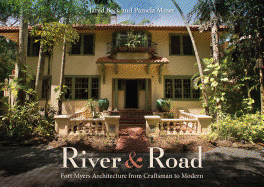 River and Road: Fort Myers Architecture from Craftsman to Modern