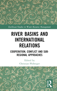 River Basins and International Relations: Cooperation, Conflict and Sub-Regional Approaches