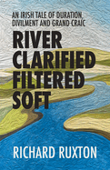 River Clarified Filtered Soft: An Irish tale of duration, divilment and grand craic