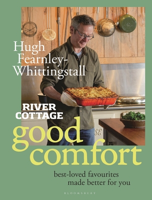 River Cottage Good Comfort: Best-Loved Favourites Made Better for You - Fearnley-Whittingstall, Hugh