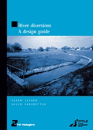 River Diversions: A Design Guide (HR Wallingford titles) - Fisher, Karen